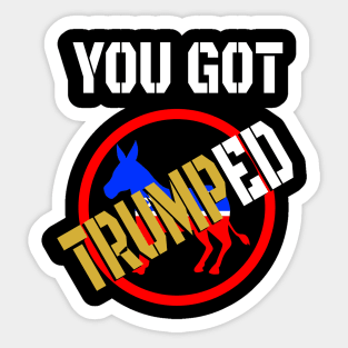 You Got Trumped Sticker